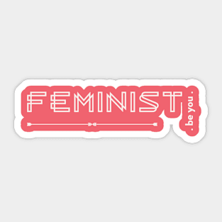 Feminist: Be You Sticker